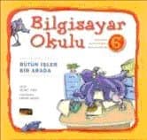 Bilgisayar Okulu 6 / Bütün İşler Bir Arada