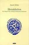 Herakleitos - Bir Kapalı Söz Ustasıyla Buluşma Denemesi
