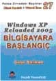 Bilgisayara Başlangıç/ Windows XP Reloaded 2005