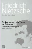 Tarihin Yaşam İçin Yararı ve Sakıncası / Zamana Aykırı Bakışlar 2