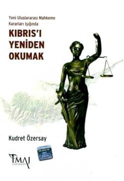 Yeni Uluslararası Mahkeme Kararları Işığında Kıbrıs`ı Yeniden Okumak