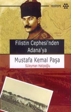 Filistin Cephesi`nden Adana`ya Mustafa Kemal Paşa