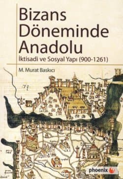 Bizans Döneminde Anadolu İktisadi ve Sosyal Yapı (900-1261)