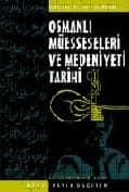 Osmanlı Müesseseleri ve Medeniyeti Tarihi