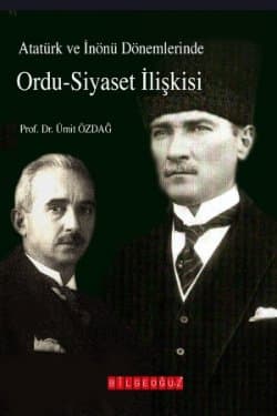 Atatürk ve İnönü Dönemlerinde Ordu - Siyaset İlişkisi