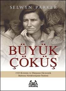 Büyük Çöküş (1929 Krizinin ve Dünyanın Ekonomik Buhrana Sürüklenişinin Öyküsü)