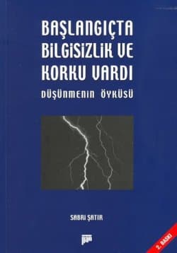 Başlangıçta Bilgisizlik ve Korku Vardı Düşünmenin Öyküsü