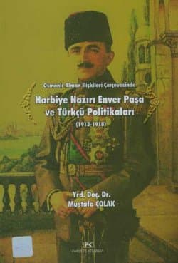 Harbiye Nazırı Enver Paşa ve Türkçü Politikaları