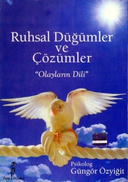 Ruhsal Düğümler ve Çözümler / Olayların Dili