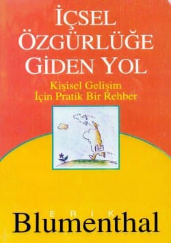 İçsel Özgürlüğe Giden Yol / Kişisel Gelişim İçin Pratik Bir Rehber