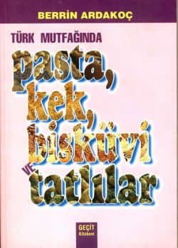 Türk Mutfağında Pasta, Kek, Bisküvi ve Tatlılar