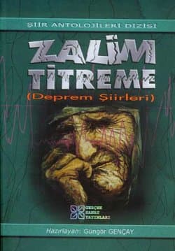 Zalim Titreme-Deprem Şiirleri -Şiir Antolojileri Dizisi-