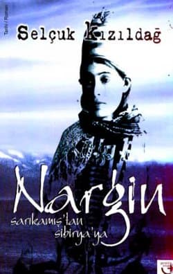 Sarıkamış`tan Sibirya`ya Nargin