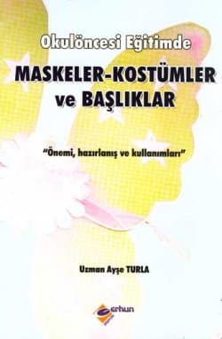 Okulöncesi Eğitimde Maskeler Kostümler ve Başlıklar
