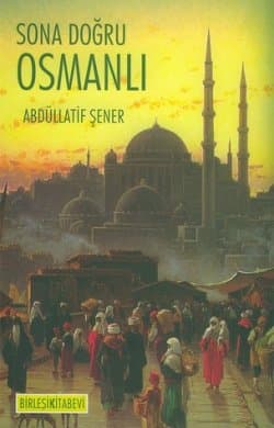 Sona Doğru Osmanlı