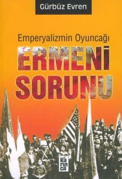 Emperyalizmin Oyuncağı Ermeni Sorunu