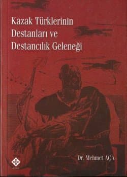 Kazak Türklerinin Destanları ve Destancılık Geleneği