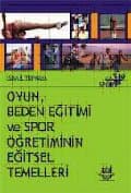 Oyun - Beden Eğitimi ve Spor Öğretiminin Eğitsel Temelleri
