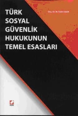Türk Sosyal Güvenlik Hukukunun Temel Esasları