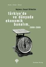 Türkiye'de Ve Dünyada Ekonomik Bunalım, 2008-2009 / Bağımsız Sosyal Bilimciler