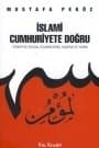 İslami Cumhuriyete Doğru - Türkiye`de Siyasal İslamın Dünü Bugünü Yarını