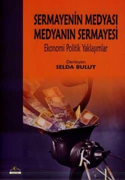 Sermayenin Medyası Medyanın Sermayesi - Ekonomi Politik Yaklaşımlar