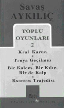Toplu Oyunları 2 / Kral Karun - Troya Geçilmez - Bir Kalem Bir Kılıç - Ksantos Trajedisi