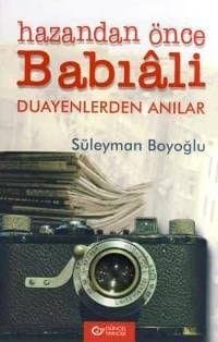 Hazandan Önce Babıâli Duayenlerden Anılar