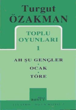 Ah Şu Gençler / Ocak / Töre (Toplu Oyunları, #1)