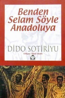 Benden Selam Söyle Anadolu'ya