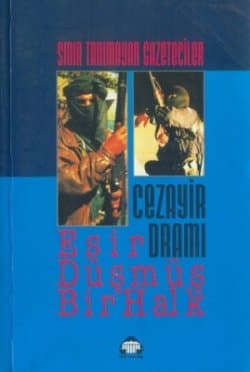 Sınır Tanımayan Gazeteciler / Cezayir Dramı / Esir Düşmüş Bir Halk