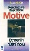 Kendinizi Ve Başkalarını Motive Etmenin 1001 Yolu