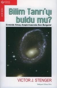 Bilim Tanrı`yı Buldu Mu? / Evrende Amaç Araştırmasında Son Bulgular