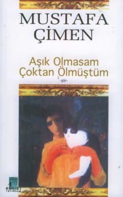Aşık Olmasam Çoktan Ölmüştüm