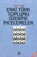 Eski Türk Toplumu Üzerine İncelemeler