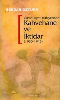 Kahvehane ve İktidar (1930-1945)