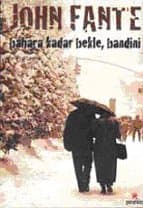 Bahara Kadar Bekle, Bandini (Arthur Bandini, #1)