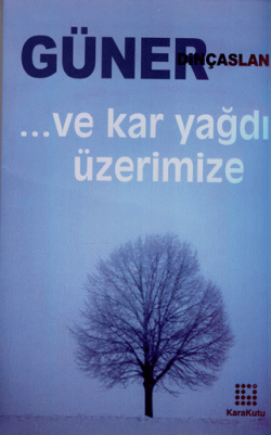 ...Ve Kar Yağdı Üzerimize