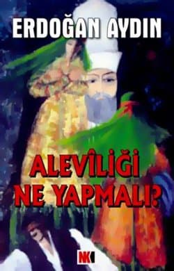 Alevîliği Ne Yapmalı?