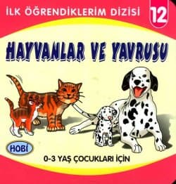 Hayvanlar ve Yavrusu -İlk Öğrendiklerim Dizisi 12