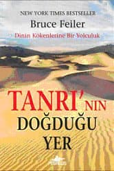 Tanrı`nın Doğduğu Yer / Dinin Kökenlerine Bir Yolculuk