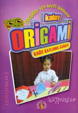 Eğitici Oyunlar-2: Kolay Origami (Kağıt Katlama Sanatı)-Hayvanlar
