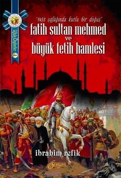 Ufuk Önderler-1: Fatih Sultan Mehmed ve Büyük Fetih Hamlesi
