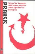 Praksis / Türkiye de Sermaye: 1990lardan Bugüne Temel Eğilimler ve Stratejiler