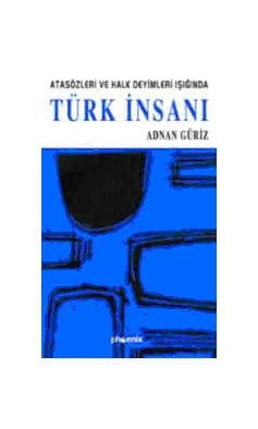 Atasözleri ve Halk Deyimleri Işığında Türk İnsanı