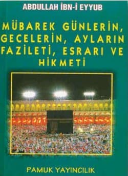 Mübarek Günlerin, Gecelerin, Ayların Fazileti, Hikmeti