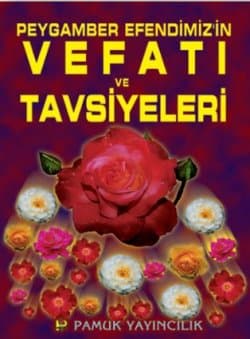 Peygamber Efendimizin Vefatı ve Tavsiyeleri