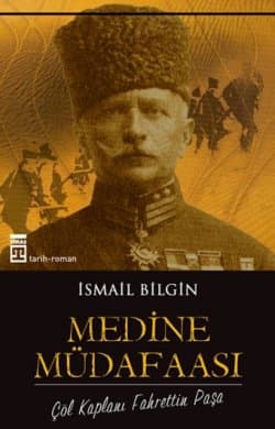 Medine Müdafaası / Çöl Kaplanı Fahrettin Paşa
