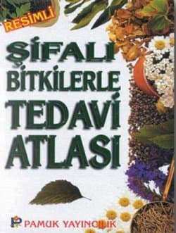 Şifalı Bitkilerle Tedavi Atlası (2.Hamur)