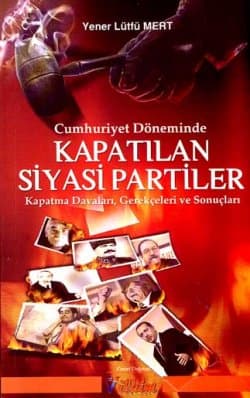 Cumhuriyet Döneminde Kapatılan Siyasi Partiler
